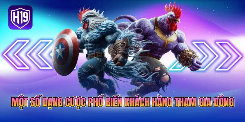 Một số dạng cược phổ biến khách hàng tham gia đông